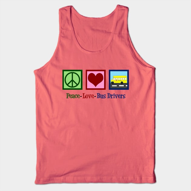 Peace Love School Bus Drivers Tank Top by epiclovedesigns